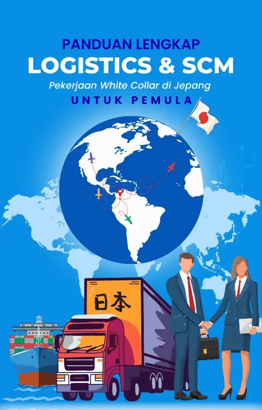 [e-Book] PANDUAN LENGKAP LOGISTICS & SCM Pekerjaan White Collar di Jepang UNTUK PEMULA